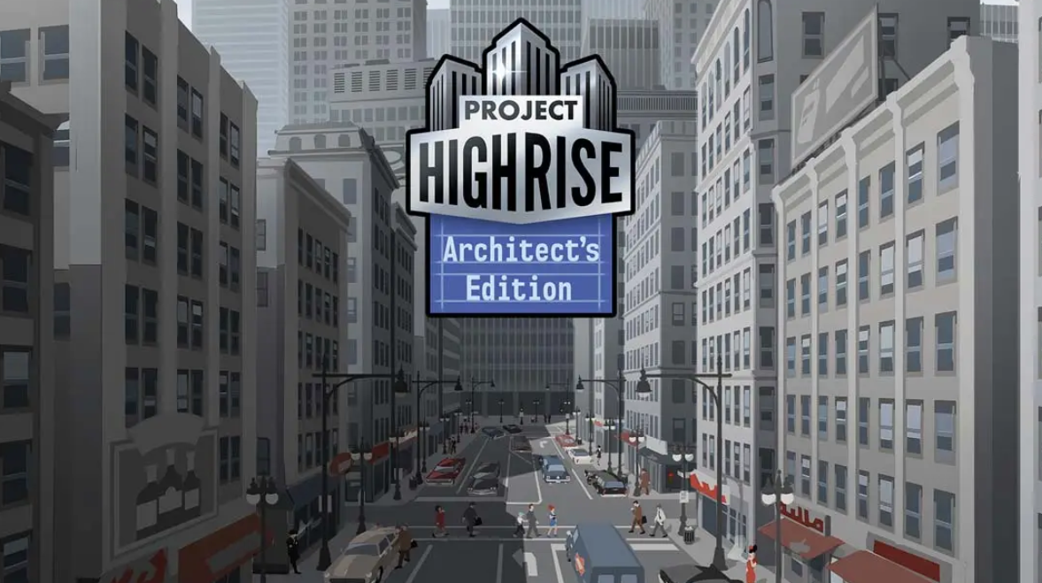 《大厦管理者：建筑大师版 Project Highrise: Architects Edition》Switch中文版NSP下载 – 含1.0.0补丁-禾谷轻创网